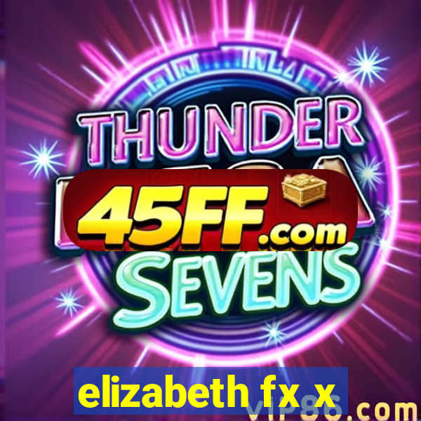 elizabeth fx x